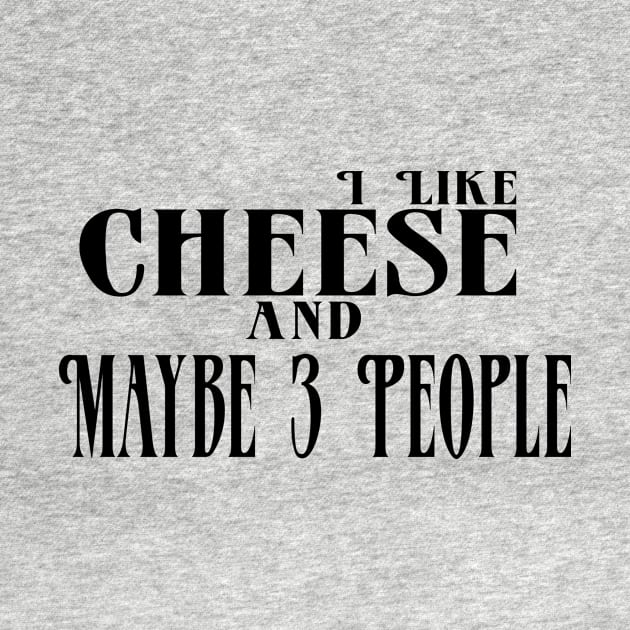 I Like Cheese and Maybe 3 People by Officail STORE